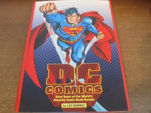 2306MK●洋書「DC COMICS Sixty Years of the World's Favorite Comic Book Heroes」LES DANIELS/1995●DCコミックス/アメコミ