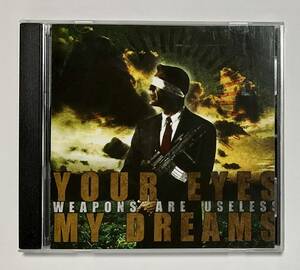 輸入盤CD YOUR EYES MY DREAMS WEAPONS ARE USELESS 海外ロック