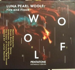 合唱 クラシック luna pearl woolf fire and flood 声楽 ルナ　パール　ウルフ　ファイアー　アンド　フロッド ペンタトーン PENTATONE