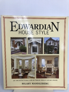 Edwardian House Style: An Architectural and Interior Design Source Book