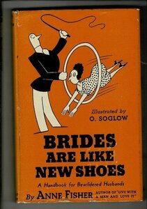 RH123MI[Brides are like new shoes: A handbook for bewildered husbands]1938 by Anne B Fisher, illustrated by Otto Soglow