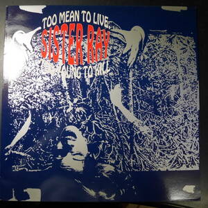 アナログ ●輸入盤～ Sister Ray Too Mean To Live, Too Young To Kill レーベル:Semaphore SR 330792