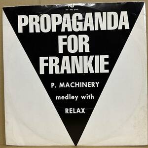 12' 伊盤　PROPAGANDA FOR FRANKIE / P. MACHINERY MEDLEY WITH RELAX