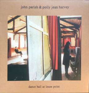 JOHN PARISH & PJ HARVEY / DANCE HALL AT LOUSE POINT EU ORIG