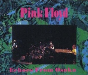 PINK FLOYD / ECHOES FROM OSAKA (2CD)