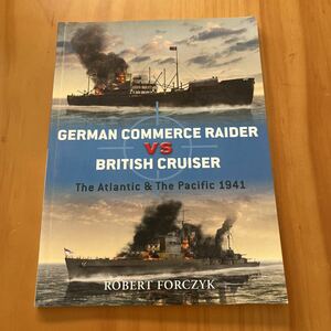 German Commerce Raider Vs British Cruiser: The Atlantic & The Pacific 1941