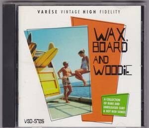 CD『 Wax, Board And Woodie / A Collection Of Rare And Unreleased Surf & Hot Rod Songs 』エレキ サーフミュージック オールディーズ