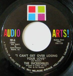 ■Northern45 The Incredibles / I Can't Get Over Losing Your Love / Crying Heart [ Audio Arts! 701 ]'66