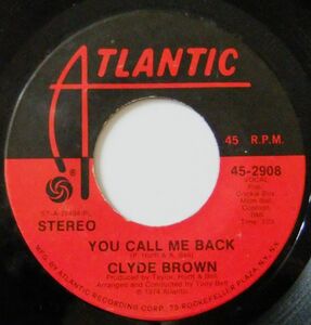 ■SOUL45 Clyde Brown / You Call Me Back / Who Am I [ Atlantic 45-2908 ]'74