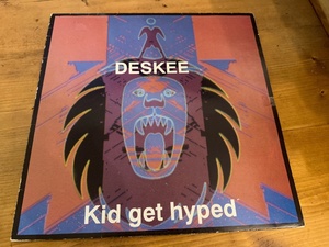 12”★Deskee / Kid Get Hyped / ヒップ・ハウス！
