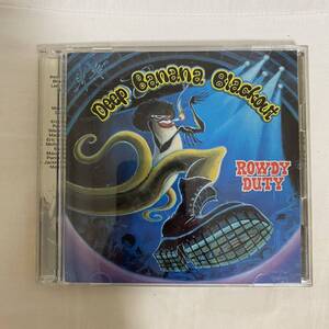 CD ★ 中古 『 Rowdy Duty 』中古 Deep Banana Blackout