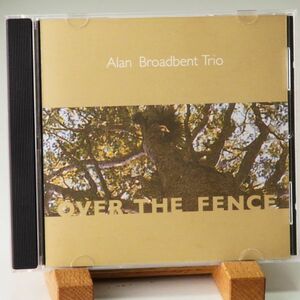 【2007年盤】アラン・ブロードベント　ALAN BROADBENT TRIO　OVER THE FENCE　ピアノ・トリオ