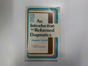 5K0382◆An Introduction to Reformed Dogmatics Auguste Lecerf Baker Book House(ク）