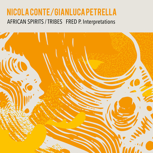 NICOLA CONTE, GIANLUCA PETRELLA / AFRICAN SPIRITS / TRIBES (FRED P. INTERPRETATIONS) (12)