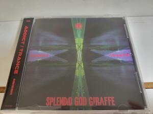 SPLENDID GOD GIRAFFE　ADDICT/TRANCE