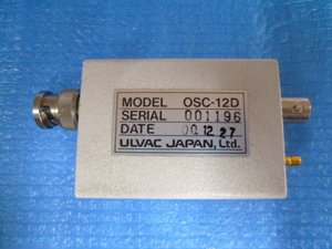 中古品 動作確認済 ULVAC 水晶発振式成膜コントローラ用オシレータ OSC-12D SN：001196