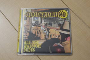 GOOD4NOTHING ALL THE AWESOME DUDES CD 元ケース無し メディアパス収納