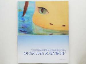 奈良美智 Yoshitomo Nara, 杉戸洋 Hiroshi Sugito / Over the Rainbow