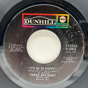 【KENDRICK LAMAR／Ronald Reagan Eraネタ】USオリジナル 7インチ THREE DOG NIGHT I'd Be So Happy ('74 ABC・Dunhill) 45RPM.