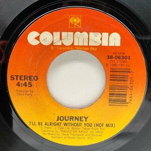 【後期を代表するAORテイストの名曲】USオリジナル JOURNEY I'll Be Alright Without You ('86 Columbia) ジャーニー 45RPM.