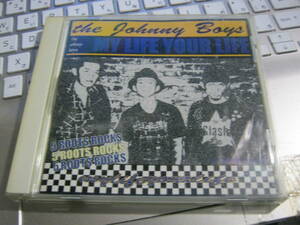 JOHNNY BOYS ジョニーボーイズ / MY LIFE YOUR LIFE CD Spiky Joe Bollocks Crude Knuckle Head Youth Anthem Discocks Mustang Oi Valcans