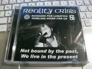 REALITY CRISIS リアリティクライシス / NOT BOUND BY THE PAST,WE LIVE IN THE PRESENT CD Rotary Beginners Exterminate Chaos Channel