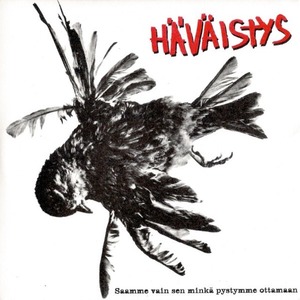 ＊中古CD HAVAISTYS/Saamme vain sen minka〜2006年作品 フィンランド/日本混成ハードコアパンク KAAOS RATTUS RIISTETYT APPENDIX