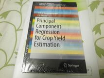 Principal Component Regression for Crop Yield Estimation (SpringerBriefs in Applied Sciences and Technology)_画像1