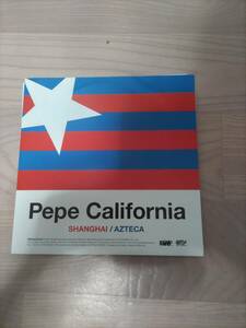 7inch Pepe California SHANGHAI / AZTECA