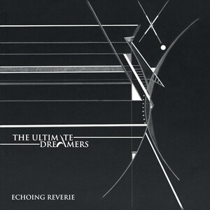 The Ultimate Dreamers Echoing Reverie LP (Limited Edition 300 Black Vinyl) Wave Tension Records Cold Dark Wave/Post Punk