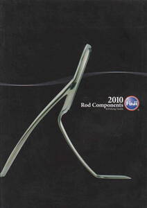 ★「FUJI 富士工業 カタログ 2010　Rod Components＆Fishing Tackle」