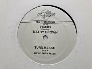 12” Praxis Featuring Kathy Brown / Turn Me Out (Turn To Sugar)/ガラージ・ハウス プロモ