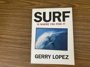 即決 送料無料 サーフィン洋書　SURF　IS　WHERE　YOU　FIND　IT　GERRY　LOPEZ　ジェリー・ロペス自伝/LP2