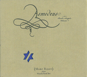 John Zorn / Marc Ribot - Asmodeus (Book Of Angels 7) ; Trevor Dunn, Calvin Weston ; Tzadik