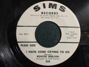 Roscoe Shelton ： I Have Some Crying To Do 7'' / 45s (( 60's ブルーズンソウル Blues 'N Soul )) c/w The Fire Still Burns