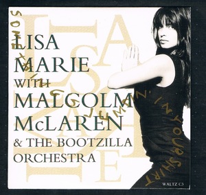 MAXI-SINGLE CD：LISA MARIE with MALCOLM McLAREN & THE BOOTZILLA ORCHESTRA：SOMETHING’S JUMPIN’ IN YOUR SHIRT