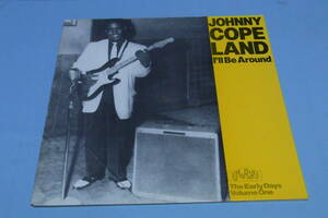 スウェーデンLP JOHNNY COPELAND　I'LL BE AROUND (THE EARLY DAYS VOLUME ONE) ★SWEDEN MR R&B LP★R&B-1001 BLACK R&R BLUES