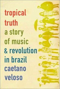 【中古】 Tropical Truth A Story of Music and Revolution in Brazi