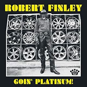 ★新品!!塩辛ヴォイス!!ディープやで、コクのある爺!!robert finley ロバート・フィンリーのCD【Goin' Platinum!】2017年
