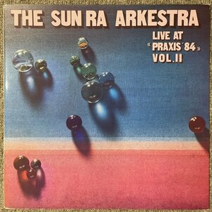 Sun Ra - Live At Praxis '84 Vol.II - Praxis ■