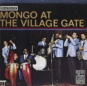 廃盤 ワールド Mongo Santamaria - Mongo At The Village Gate　モンゴ サンタマリア ニューヨークのヴィレッジ・ゲイトでの白熱のライヴ