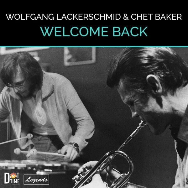 Wolfgang Lackerschmid ウォルフガング・ラッカーシュミッド & Chet Baker チェット・ベイカー - Welcome Back 限定再発アナログ・レコード