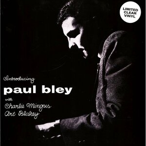 Paul Bley ポール・ブレイ With Charlie Mingus, Art Blakey - Introducing Paul Bley 500枚限定再発クリアー・カラー・アナログ・レコード