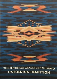 洋書 『 The Centinela Weavers of Chimayo Unfolding Tradition 』 Centinela Traditional Arts 1999年