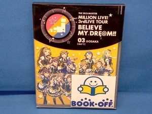 THE IDOLM@STER MILLION LIVE! 3rdLIVE TOUR BELIEVE MY DRE@M!! LIVE Blu-ray 03@OSAKA DAY1(Blu-ray Disc)