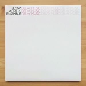 Slow Attack Ensemble　Delay Music　2019年　LPレコード　111枚限定　初回プレス　Reliable Effects　カナダ産ミニマル/アンビエント