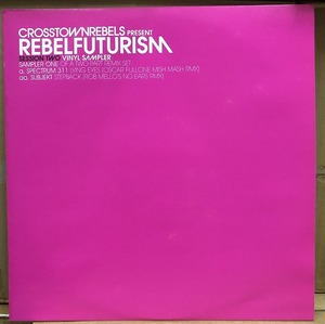 Spectrum 311 / Subjekt - Crosstown Rebels Presents Rebel Futurism Session Two, Sampler One　(A2)