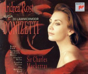 ドニゼッティ：歌劇「ランメルモールのルチア」（全曲）／アンドレア・ロスト