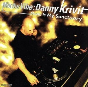 Ｍｉｘ　Ｔｈｅ　Ｖｉｂｅ”Ｍｕｓｉｃ　Ｉｓ　Ｍｙ　Ｓａｎｃｔｕａｒｙ”／ダニー・クリヴィット