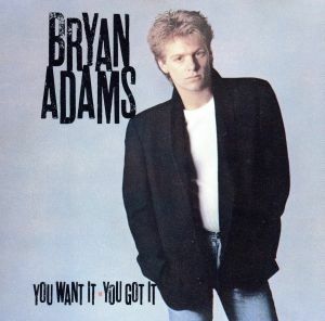 【輸入盤】Ｙｏｕ　Ｗａｎｔ　Ｉｔ，　Ｙｏｕ　Ｇｏｔ　Ｉｔ／ブライアン・アダムス